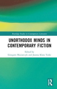 bokomslag Unorthodox Minds in Contemporary Fiction