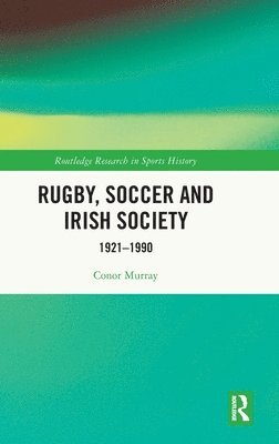 bokomslag Rugby, Soccer and Irish Society