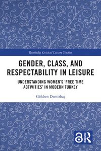 bokomslag Gender, Class, and Respectability in Leisure