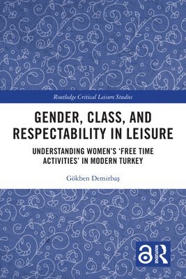 bokomslag Gender, Class, and Respectability in Leisure