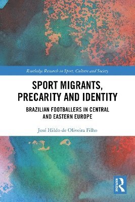bokomslag Sport Migrants, Precarity and Identity