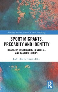 bokomslag Sport Migrants, Precarity and Identity