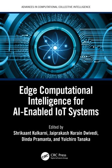 Shrikaant Kulkarni, Jaiprakash Dwivedi, Dinda Pramanta, Yuichiro Tanaka - Edge Computational Intelligence for AI-Enabled IoT Systems, Häftad