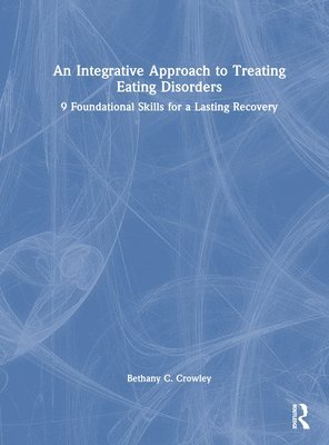 bokomslag An Integrative Approach to Treating Eating Disorders