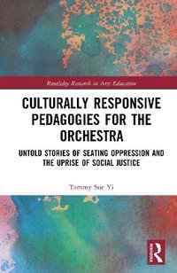 bokomslag Culturally Responsive Pedagogies for the Orchestra