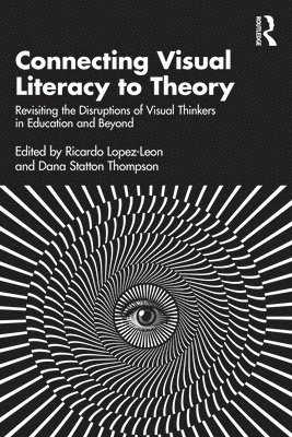 Ricardo Lopez-Leon, Dana Statton Thompson, Mexico) Lopez-Leon, Ricardo (University of Aguascalientes, USA) Statton Thompson, Dana (Murray State University - Connecting Visual Literacy to Theory, Häftad