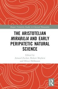 bokomslag Aristotelian Mirabilia and Early Peripatetic Natural Science