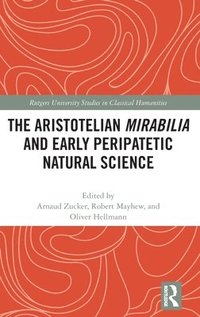 bokomslag The Aristotelian Mirabilia and Early Peripatetic Natural Science