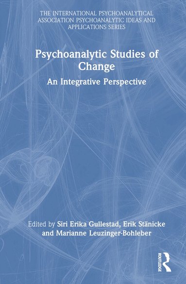 Siri Erika Gullestad, Erik Stänicke, Marianne Leuzinger-Bohleber - Psychoanalytic Studies of Change, Inbunden