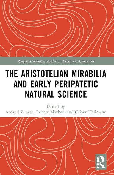 Arnaud Zucker, Robert Mayhew, Oliver Hellmann - Aristotelian Mirabilia and Early Peripatetic Natural Science, Häftad