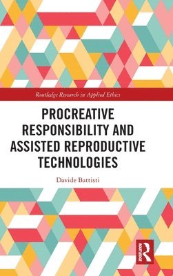 bokomslag Procreative Responsibility and Assisted Reproductive Technologies