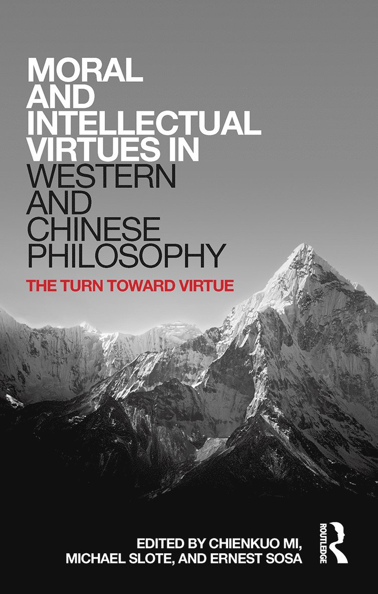 Chienkuo Mi, Michael Slote, Ernest Sosa - Moral and Intellectual Virtues in Western and Chinese Philosophy, Häftad