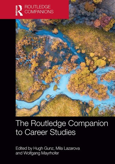 Hugh Gunz, Mila Lazarova, Wolfgang Mayrhofer - Routledge Companion to Career Studies, Häftad