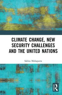 bokomslag Climate Change, New Security Challenges and the United Nations