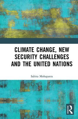 Climate Change, New Security Challenges and the United Nations 1