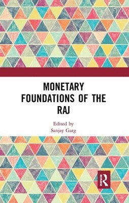 bokomslag Monetary Foundations of the Raj