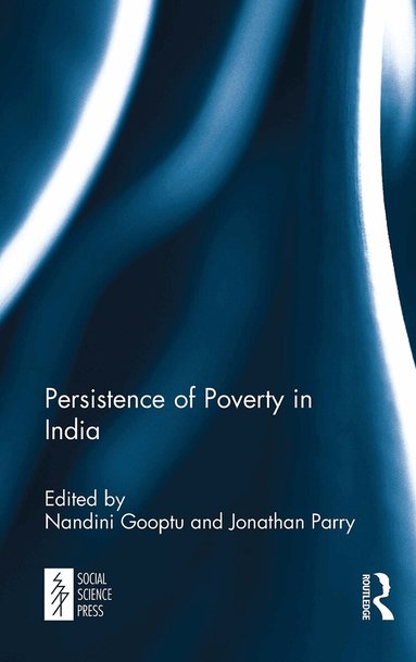 Nandini Gooptu, Jonathan Parry - Persistence of Poverty in India, Häftad