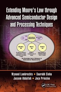 bokomslag Extending Moore's Law through Advanced Semiconductor Design and Processing Techniques