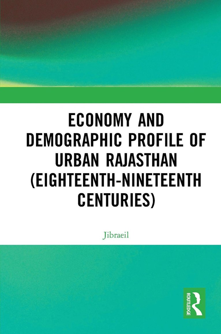 Economy and Demographic Profile of Urban Rajasthan (Eighteenth-Nineteenth Centuries) 1