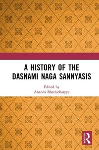 bokomslag A History of the Dasnami Naga Sannyasis
