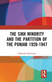 bokomslag The Sikh Minority and the Partition of the Punjab 1920-1947