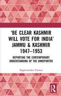 bokomslag 'Be Clear Kashmir will Vote for India' Jammu & Kashmir 1947-1953