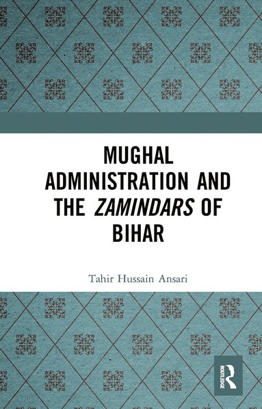 bokomslag Mughal Administration and the Zamindars of Bihar