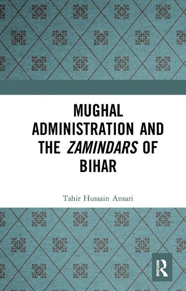 bokomslag Mughal Administration and the Zamindars of Bihar