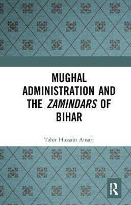 Mughal Administration and the Zamindars of Bihar 1