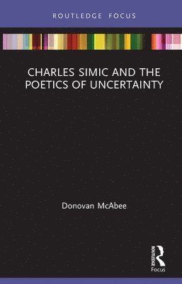 Donovan McAbee - Charles Simic and the Poetics of Uncertainty, Häftad