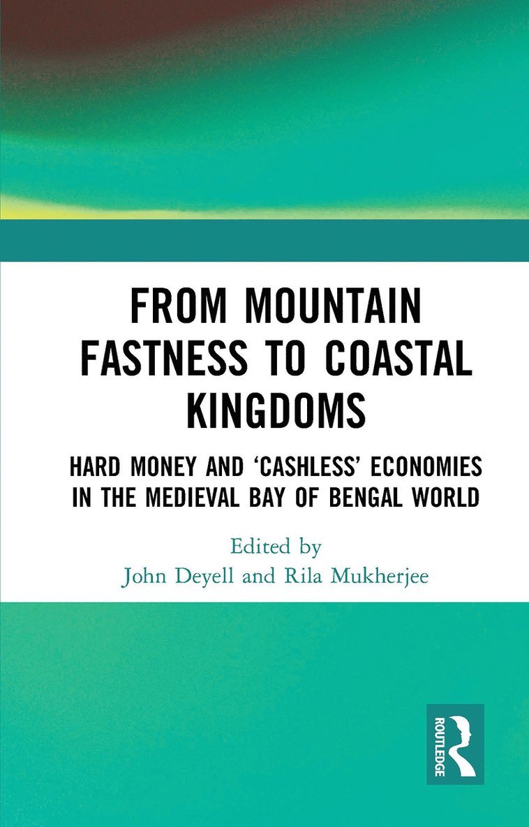 John Deyell, Rila Mukherjee - From Mountain Fastness to Coastal Kingdoms, Häftad