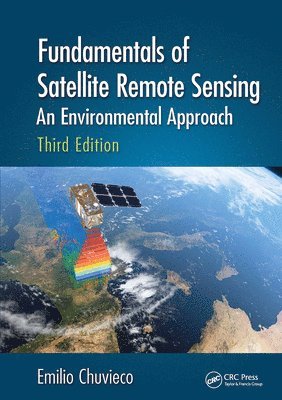 Emilio Chuvieco, Spain) Chuvieco, Emilio (Universidad de Alcala, Alcala de Henares - Fundamentals of Satellite Remote Sensing, Häftad