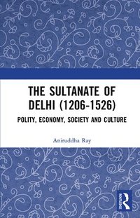 bokomslag The Sultanate of Delhi (1206-1526)