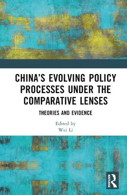 Chinas Evolving Policy Processes under the Comparative Lenses 1