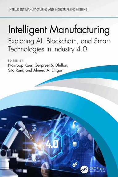 Navroop Kaur, Gurpreet S. Dhillon, Sita Rani, Ahmed A. Elngar - Intelligent Manufacturing, Inbunden