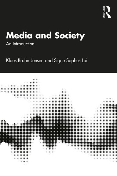 Klaus Bruhn Jensen, Signe Sophus Lai - Media and Society, Häftad