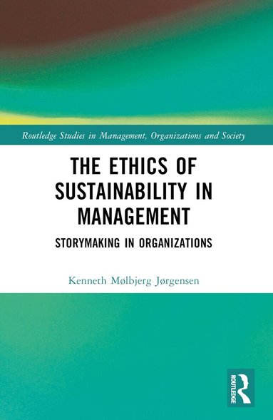 Kenneth Mølbjerg Jørgensen - Ethics of Sustainability in Management, Häftad