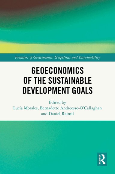 Lucía Morales, Bernadette Andreosso-O'Callaghan, Daniel Rajmil - Geoeconomics of the Sustainable Development Goals, Inbunden