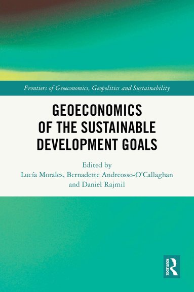 Lucía Morales, Bernadette Andreosso-O'Callaghan, Daniel Rajmil - Geoeconomics of the Sustainable Development Goals, Häftad