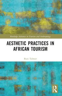 bokomslag Aesthetic Practices in African Tourism