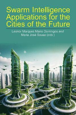 Leonor Marques Mano Domingos, Maria José Sousa, Leonor Marques Mano (ISCTE - University Institute of Lisbon) Domingos, Maria Jose Sousa - Swarm Intelligence Applications for the Cities of the Future, Inbunden
