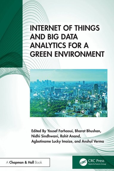 Yousef Farhaoui, Bharat Bhushan, Nidhi Sindhwani, Rohit Anand, Agbotiname Lucky Imoize, Anshul Verma - Internet of Things and Big Data Analytics for a Green Environment, Häftad