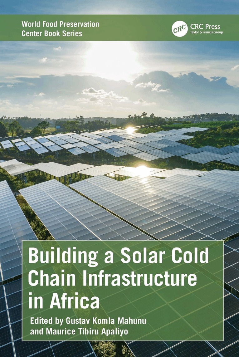 Gustav Komla Mahunu, Maurice Tibiru Apaliya - Building a Solar Cold Chain Infrastructure in Africa, Inbunden