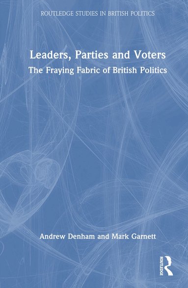 Andrew Denham, Mark Garnett - Leaders, Parties and Voters, Inbunden