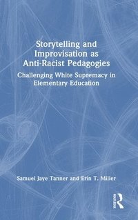 bokomslag Storytelling and Improvisation as Anti-Racist Pedagogies