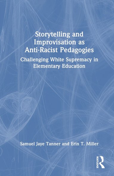 bokomslag Storytelling and Improvisation as Anti-Racist Pedagogies