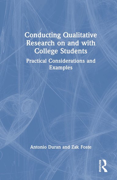 Antonio Duran, Zak Foste - Conducting Qualitative Research on and with College Students, Inbunden