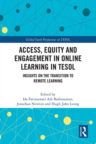 Ida Fatimawati Adi Badiozaman, Jonathan Newton, Hugh John Leong - Access, Equity and Engagement in Online Learning in TESOL, Häftad