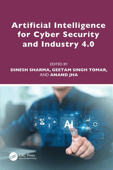 Dinesh Sharma, Geetam Singh Tomar, Anand Jha - Artificial Intelligence for Cyber Security and Industry 4.0, Häftad