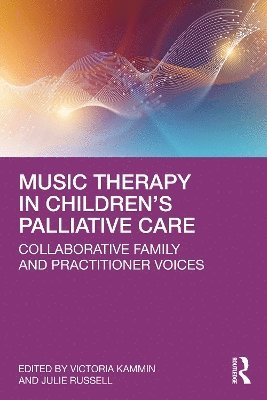 Victoria Kammin, Julie Russell, UK) Kammin, Victoria (HCPC, UK) Russell, Julie (Family Advisory Board at Martin House Research Centre, University of York - Music Therapy in Children’s Palliative Care, Häftad